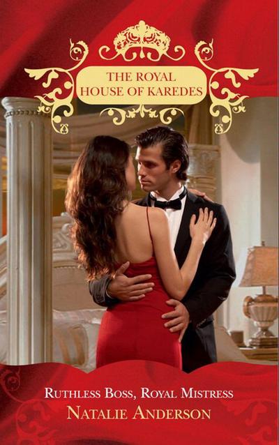 Ruthless Boss, Royal Mistress (The Royal House of Karedes, Book 6)