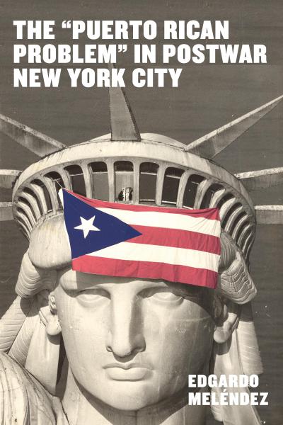 The Puerto Rican Problem in Postwar New York City