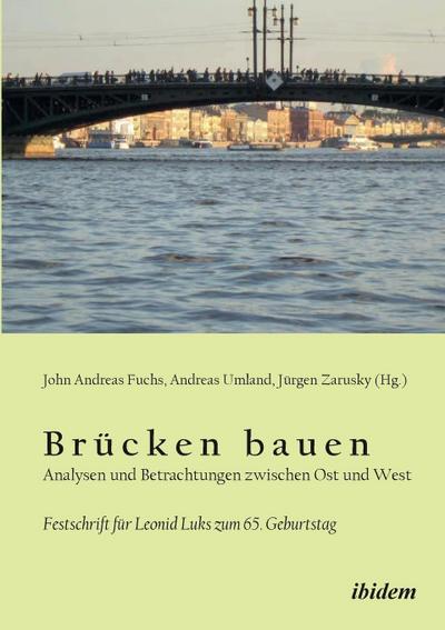 Brücken bauen - Analysen und Betrachtungen zwischen Ost und West