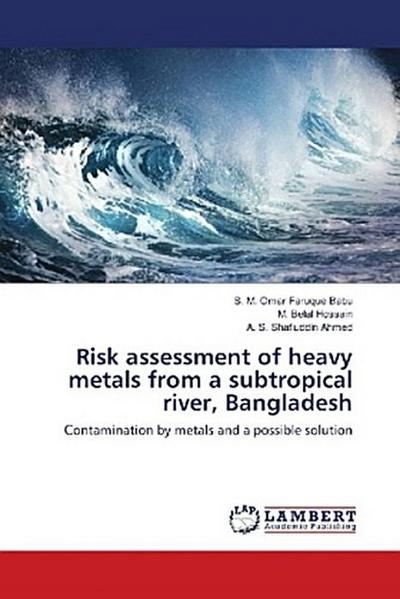 Risk assessment of heavy metals from a subtropical river, Bangladesh