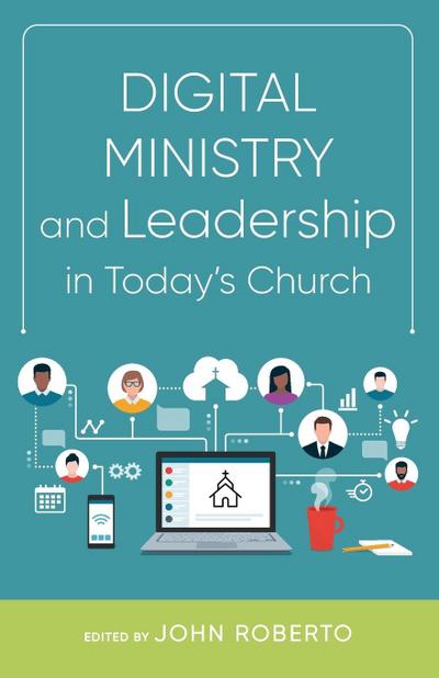Digital Ministry and Leadership in Today’s Church