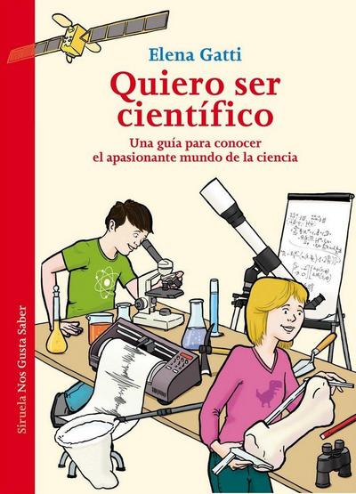 Quiero ser científico : una guía para conocer el apasionante mundo de la ciencia