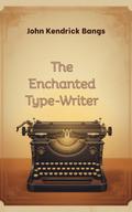 The Enchanted Type-Writer