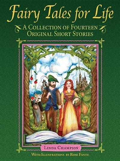 Fairy Tales for Life: A Collection of Fourteen Original Short Stories