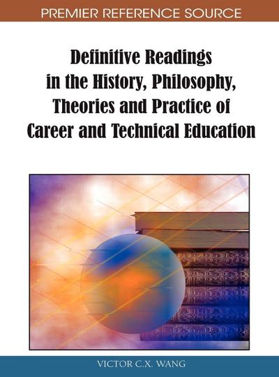 Definitive Readings in the History, Philosophy, Theories and Practice of Career and Technical Education