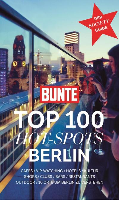 BUNTE TOP 100 HOT-SPOTS Berlin