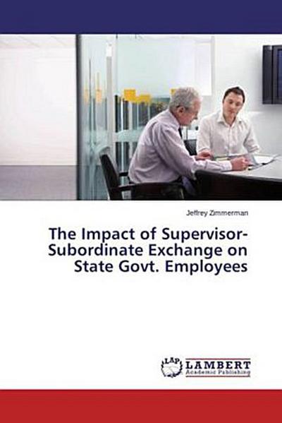 The Impact of Supervisor-Subordinate Exchange on State Govt. Employees