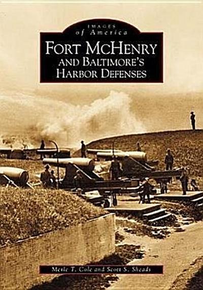 Fort McHenry and Baltimore’s Harbor Defenses