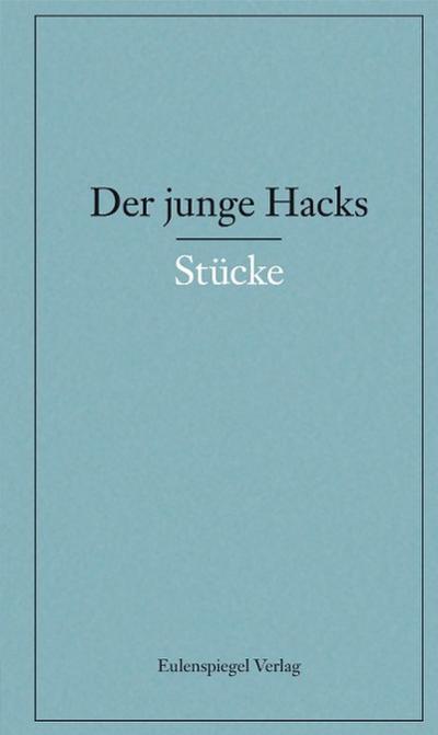 Der junge Hacks Stücke