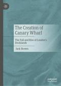 The Creation of Canary Wharf