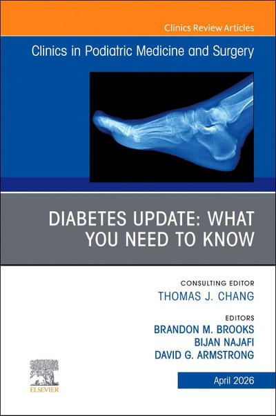 Diabetes Update: What You Need to Know, an Issue of Clinics in Podiatric Medicine and Surgery