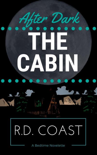 The Cabin (After Dark, #1)
