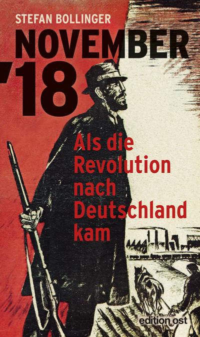 NOVEMBER ’18: Als die Revolution nach Deutschland kam (edition ost)