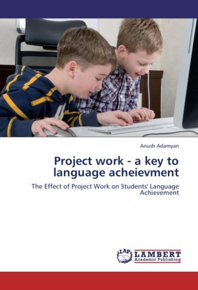 Project work - a key to language acheievment