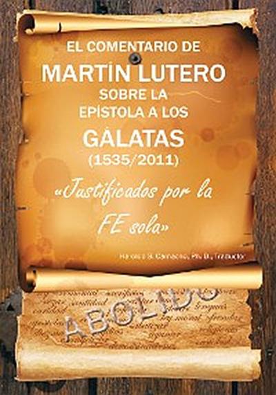 El Comentario De Martin Lutero Sobre La Epistola a Los Galatas (1535/2011)