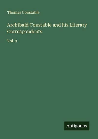 Archibald Constable and his Literary Correspondents