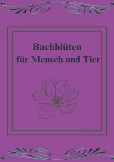 Bachblüten für Mensch und Tier