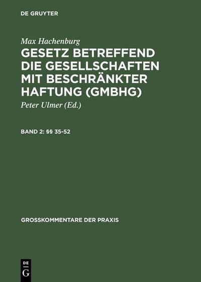 Max Hachenburg: Gesetz betreffend die Gesellschaften mit beschränkter Haftung (GmbHG) §§ 35-52