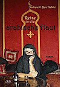 Reise in die arabische Haut - Andrea M. Ben Habibi