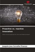 Proactive vs. reactive innovation