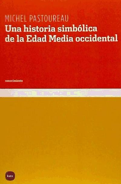 Pastoureau, M: Una historia simbólica de la Edad Media occid