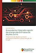 Biossistema integrado a partir da energia da biomassa de dejetos suíno: Tratamento de dejetos suíno em biodigestor anaeróbio para produção de biogás