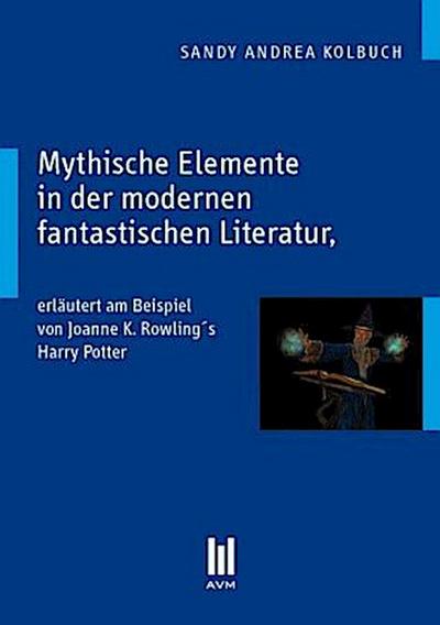 Mythische Elemente in der modernen fantastischen Literatur