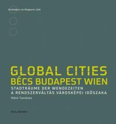 Global Cities. Bécs - Budapest - Wien