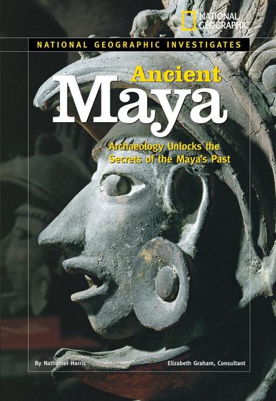 Ancient Maya: Archaeology Unlocks the Secrets of the Maya’s Past