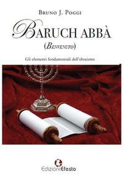Baruch abbà (benvenuto). Gli elementi fondamentali dell’ebraismo