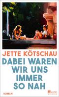 Dabei waren wir uns immer so nah