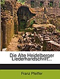 Die Alte Heidelberger Liederhandschrift...