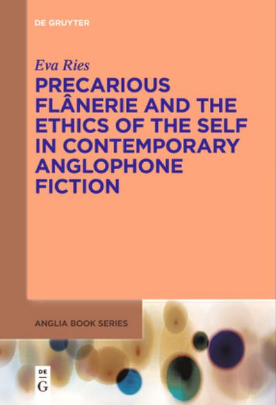 Precarious Flânerie and the Ethics of the Self in Contemporary Anglophone Fiction