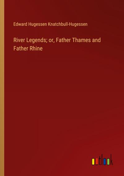 River Legends; or, Father Thames and Father Rhine