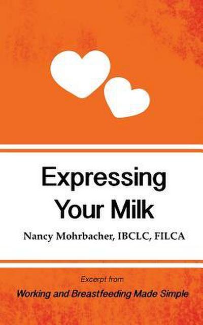 Expressing Your Milk: Excerpt from Working and Breastfeeding Made Simple