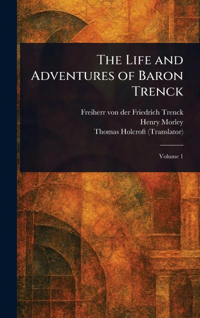 The Life and Adventures of Baron Trenck