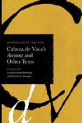 Approaches to Teaching Cabeza De Vaca’s Account and Other Texts