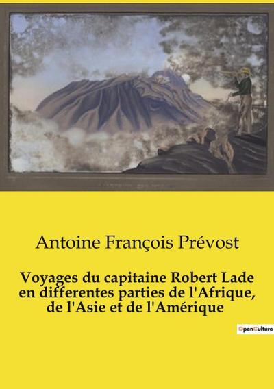 Voyages du capitaine Robert Lade en differentes parties de l’Afrique, de l’Asie et de l’Amérique