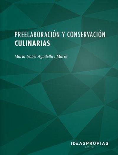Preelaboración y conservación culinarias : métodos y equipos en productos semielaborados y elaborados