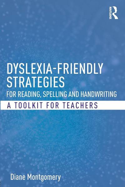 Dyslexia-friendly Strategies for Reading, Spelling and Handwriting