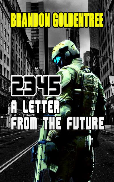 2345: A Letter From The Future Brandon Goldentree View More by This Author