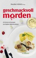 geschmackvoll morden: 25 Krimis und Rezepte aus Ba