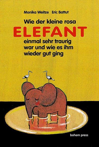 Wie der kleine Rosa Elefant einmal sehr traurig wurde und wie es ihm wieder gut ging