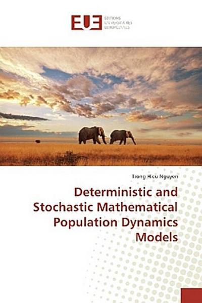 Deterministic and Stochastic Mathematical Population Dynamics Models
