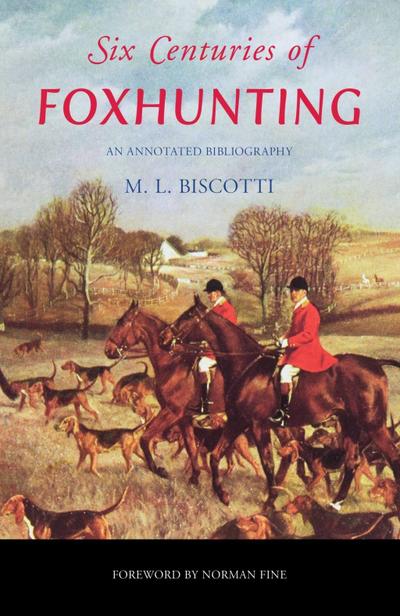 Biscotti, M: Six Centuries of Foxhunting
