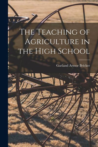 The Teaching of Agriculture in the High School