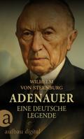 Adenauer. Eine deutsche Legende von Wilhelm von Sternburg | Ebook