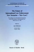 The Future of International Law Enforcement. New Scenarios - New Law?