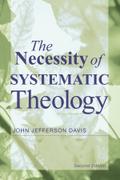 The Necessity of Systematic Theology