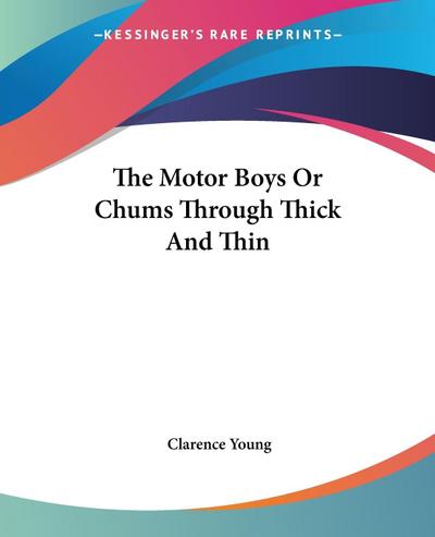 The Motor Boys Or Chums Through Thick And Thin